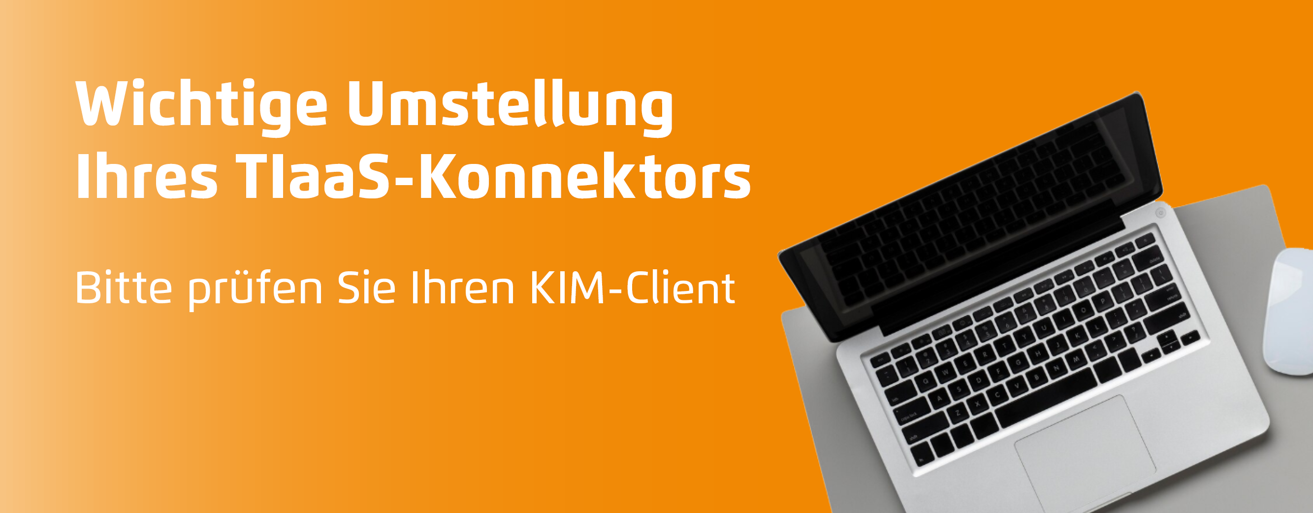 Wichtige Umstellung Ihres TIaaS-Konnektors – Bitte KIM-Client prüfen