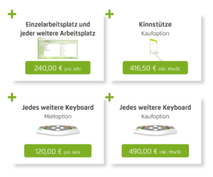 Einzelarbeitsplatz und jeder weitere Arbeitsplatz 240,00 € pro Jahr | Kinnstütze (Kaufoption) 416,50 € inkl. MwSt. | Jedes weitere Keyboard (Mietoption) 120,00 € pro Jahr | Jedes weitere Keyboard (Kaufoption) 490,00 € inkl. MwSt.